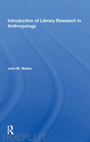 weeks john m. - introduction to library research in anthropology