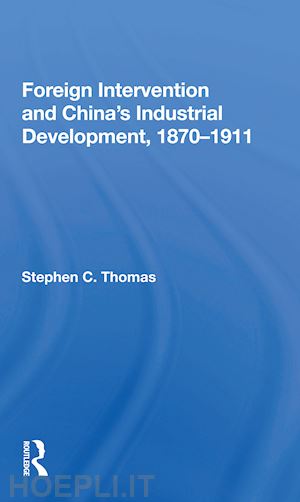 thomas stephen c - foreign intervention and china's industrial development, 1870-1911