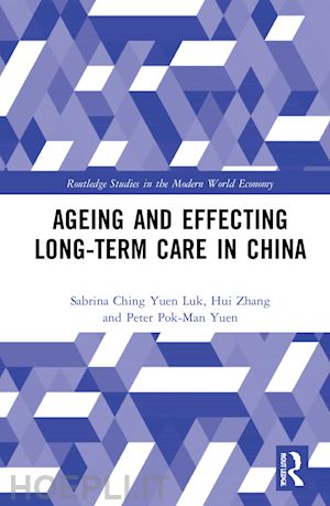 luk sabrina ching yuen; zhang hui; yuen peter pok-man - ageing and effecting long-term care in china