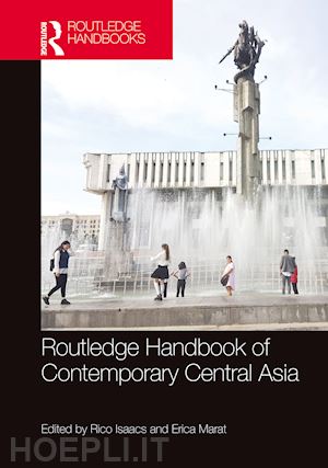 isaacs rico (curatore); marat erica (curatore) - routledge handbook of contemporary central asia