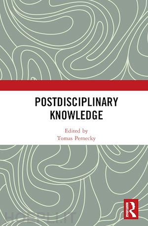 pernecky tomas (curatore) - postdisciplinary knowledge