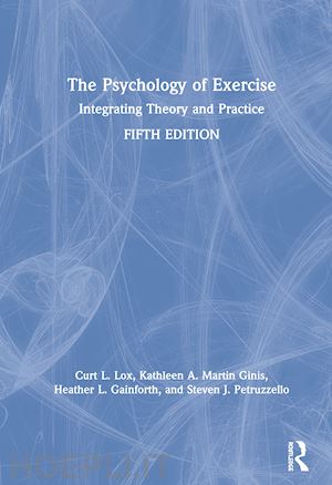 lox curt l.; martin ginis kathleen a.; gainforth heather l.; petruzzello steven j. - the psychology of exercise