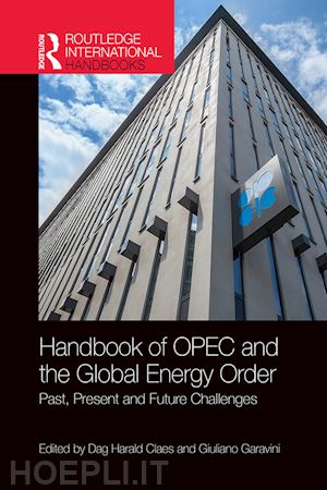 claes dag harald (curatore); garavini giuliano (curatore) - handbook of opec and the global energy order