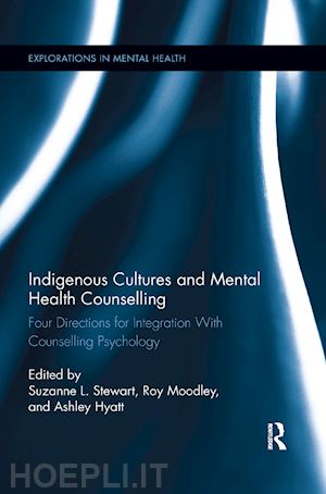 stewart suzanne l. (curatore); moodley roy (curatore); hyatt ashley (curatore) - indigenous cultures and mental health counselling