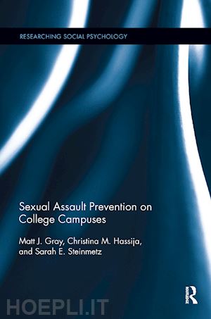 gray matt j.; hassija christina m. ; steinmetz sarah e. - sexual assault prevention on college campuses