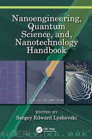 lyshevski sergey edward (curatore) - nanoengineering, quantum science, and, nanotechnology handbook