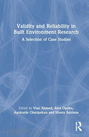 ahmed vian (curatore); opoku alex (curatore); olanipekun ayokunle (curatore); sutrisna monty (curatore) - validity and reliability in built environment research