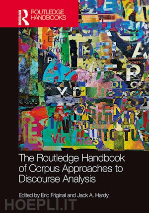 friginal eric (curatore); hardy jack a. (curatore) - the routledge handbook of corpus approaches to discourse analysis