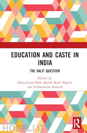 shah ghanshyam (curatore); bagchi kanak kanti (curatore); kalaiah vishwanatha (curatore) - education and caste in india