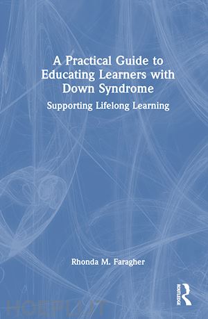 faragher rhonda m. - a practical guide to educating learners with down syndrome