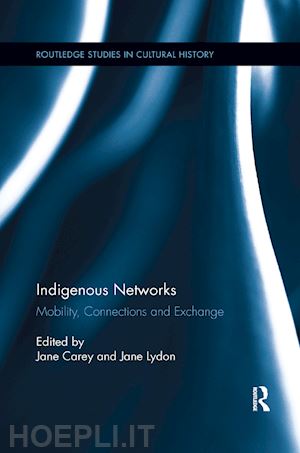 carey jane (curatore); lydon jane (curatore) - indigenous networks