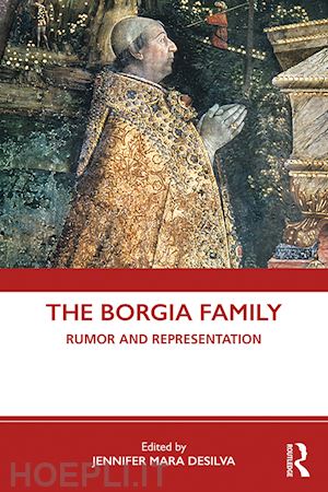 desilva jennifer mara (curatore) - the borgia family