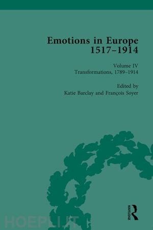 barclay katie (curatore); soyer françois (curatore) - emotions in europe, 1517-1914