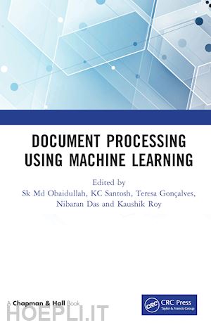 obaidullah sk md (curatore); santosh kc (curatore); goncalves teresa (curatore); das nibaran (curatore); roy kaushik (curatore) - document processing using machine learning