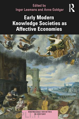 leemans inger (curatore); goldgar anne (curatore) - early modern knowledge societies as affective economies