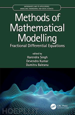 singh harendra (curatore); kumar devendra (curatore); baleanu dumitru (curatore) - methods of mathematical modelling