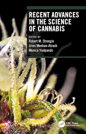 strongin robert m. (curatore); meehan-atrash jiries (curatore); vialpando monica (curatore) - recent advances in the science of cannabis