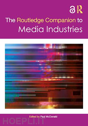 mcdonald paul (curatore) - the routledge companion to media industries