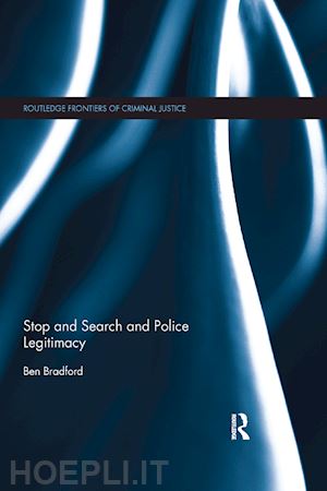 bradford ben - stop and search and police legitimacy