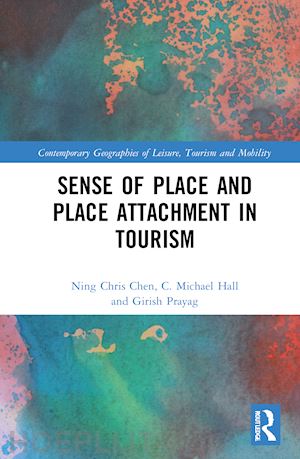 chen ning chris; hall c. michael; prayag girish - sense of place and place attachment in tourism
