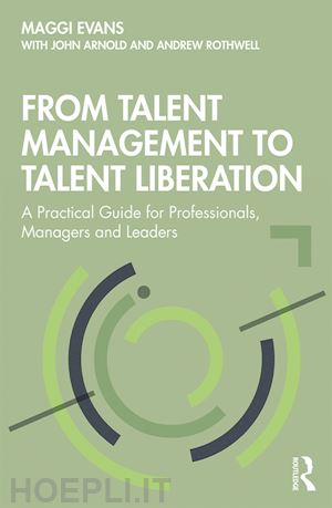 evans maggi; arnold john; rothwell andrew - from talent management to talent liberation
