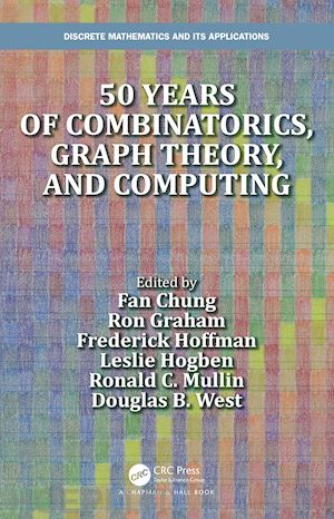chung fan (curatore); graham ron (curatore); hoffman frederick (curatore); mullin ronald c. (curatore); hogben leslie (curatore); west douglas b. (curatore) - 50 years of combinatorics, graph theory, and computing