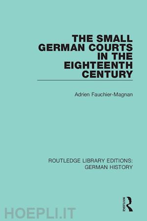 fauchier-magnan adrien - the small german courts in the eighteenth century
