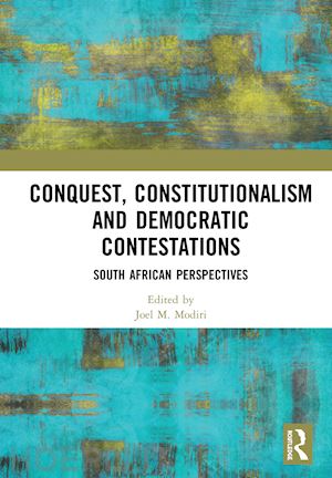 modiri joel m. (curatore) - conquest, constitutionalism and democratic contestations