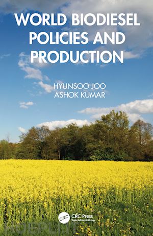 joo hyunsoo (curatore); kumar ashok (curatore) - world biodiesel policies and production