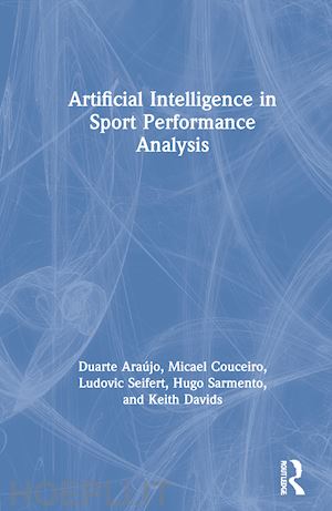 araújo duarte; couceiro micael  s; seifert ludovic; sarmento hugo ; davids keith - artificial intelligence in sport performance analysis