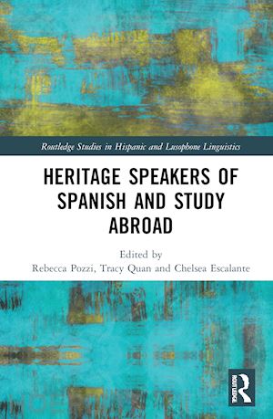 pozzi rebecca (curatore); quan tracy (curatore); escalante chelsea (curatore) - heritage speakers of spanish and study abroad