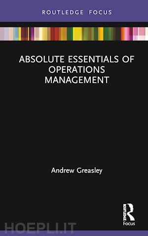 greasley andrew - absolute essentials of operations management