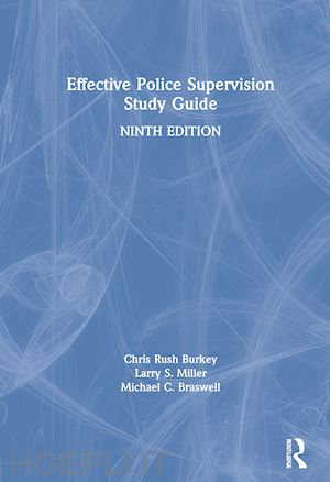 rush burkey chris; miller larry s.; braswell michael c. - effective police supervision study guide