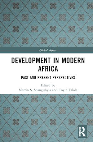 shanguhyia martin s. (curatore); falola toyin (curatore) - development in modern africa