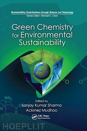 sharma sanjay k. (curatore); mudhoo ackmez (curatore) - green chemistry for environmental sustainability