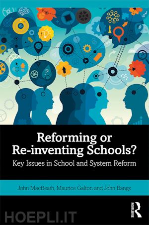 macbeath john ; galton maurice; bangs john - reforming or re-inventing schools?