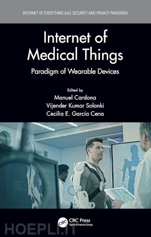 cardona manuel (curatore); solanki vijender kumar (curatore); cena cecilia e. garcía (curatore) - internet of medical things