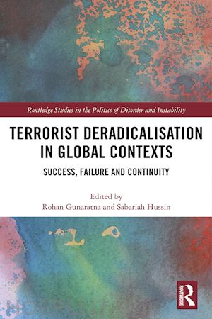 gunaratna rohan (curatore); hussin sabariah (curatore) - terrorist deradicalisation in global contexts