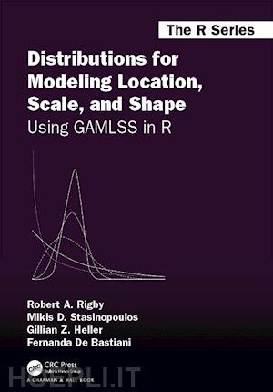 rigby robert a.; stasinopoulos mikis d.; heller gillian z.; de bastiani fernanda - distributions for modeling location, scale, and shape