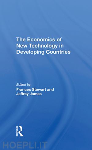stewart frances; james jeffrey - the economics of new technology in developing countries