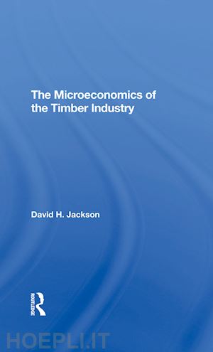 jackson david h. - the microeconomics of the timber industry