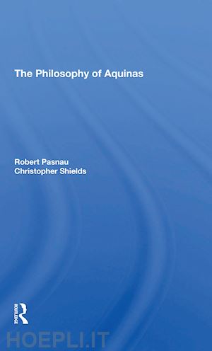 pasnau robert; shields christopher - the philosophy of aquinas