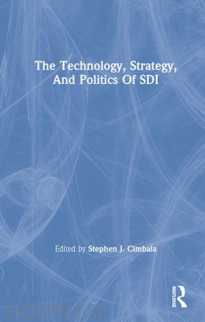 cimbala stephen j - the technology, strategy, and politics of sdi