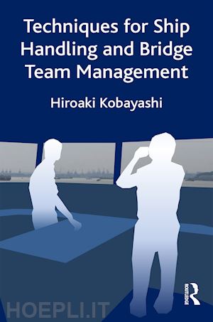 kobayashi hiroaki - techniques for ship handling and bridge team management