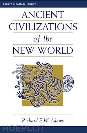 adams richard ew - ancient civilizations of the new world