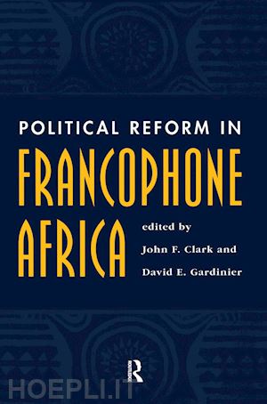 clark john f; gardinier david - political reform in francophone africa