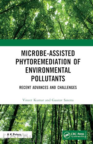 kumar vineet; saxena gaurav - microbe-assisted phytoremediation of environmental pollutants