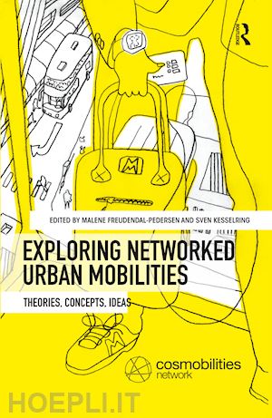 freudendal-pedersen malene (curatore); kesselring sven (curatore) - exploring networked urban mobilities