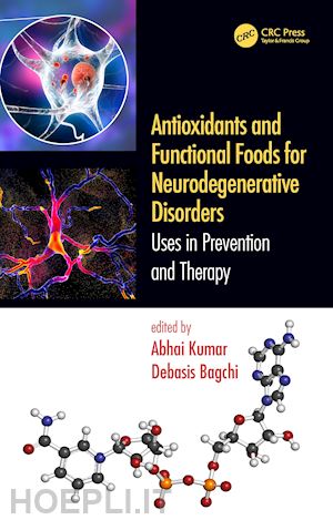 kumar abhai (curatore); bagchi debasis (curatore) - antioxidants and functional foods for neurodegenerative disorders