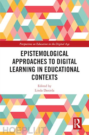 daniela linda (curatore) - epistemological approaches to digital learning in educational contexts